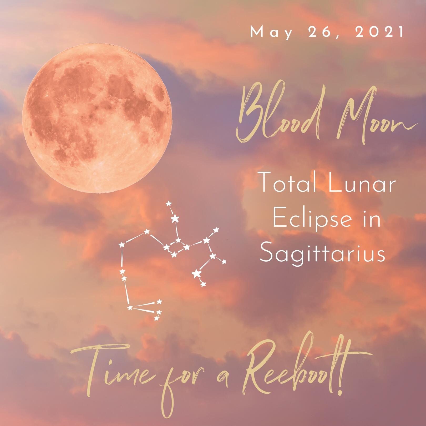 Blood Moon Total Lunar Eclipse in Sagittarius May 26: Time for a Reboo ...