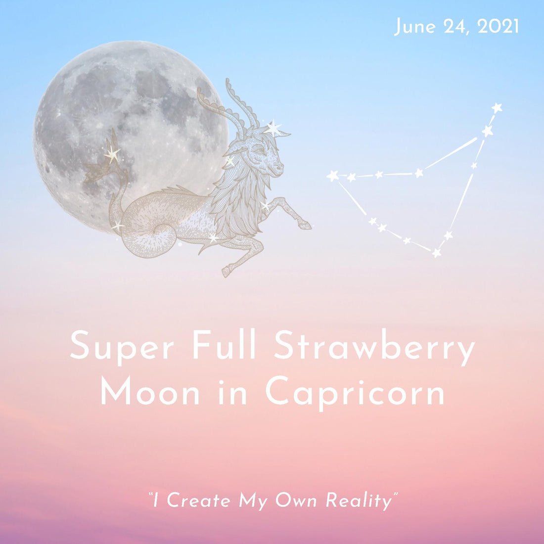 Super Full Strawberry Moon in Capricorn: “I Create My Own Reality ...